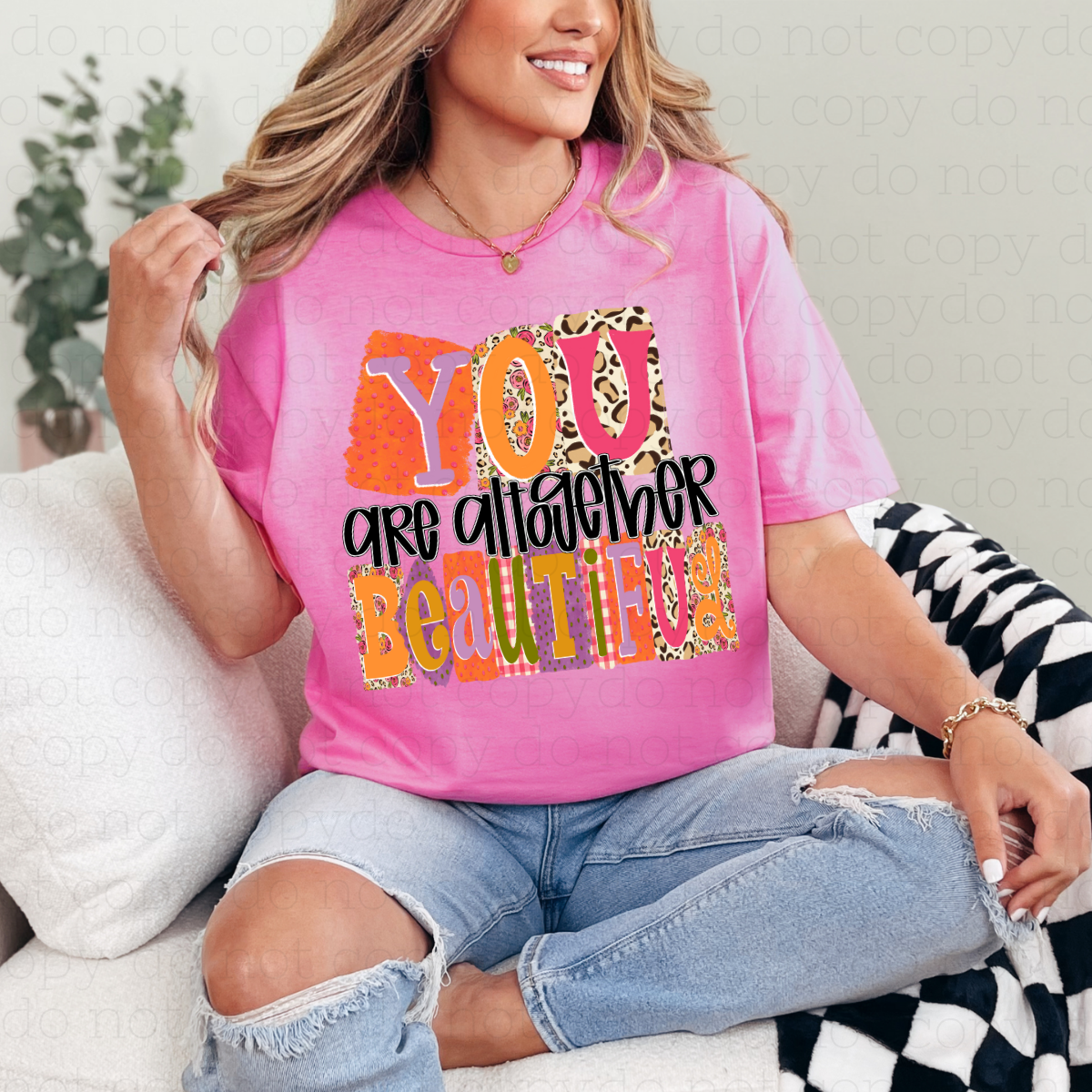 YOU ARE ALTOGETHER BEAUTIFUL - DTF TRANSFER