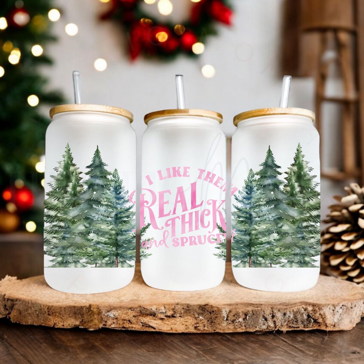 I LIKE THEM REAL THICK AND SPRUCEY - PINK - UV DTF