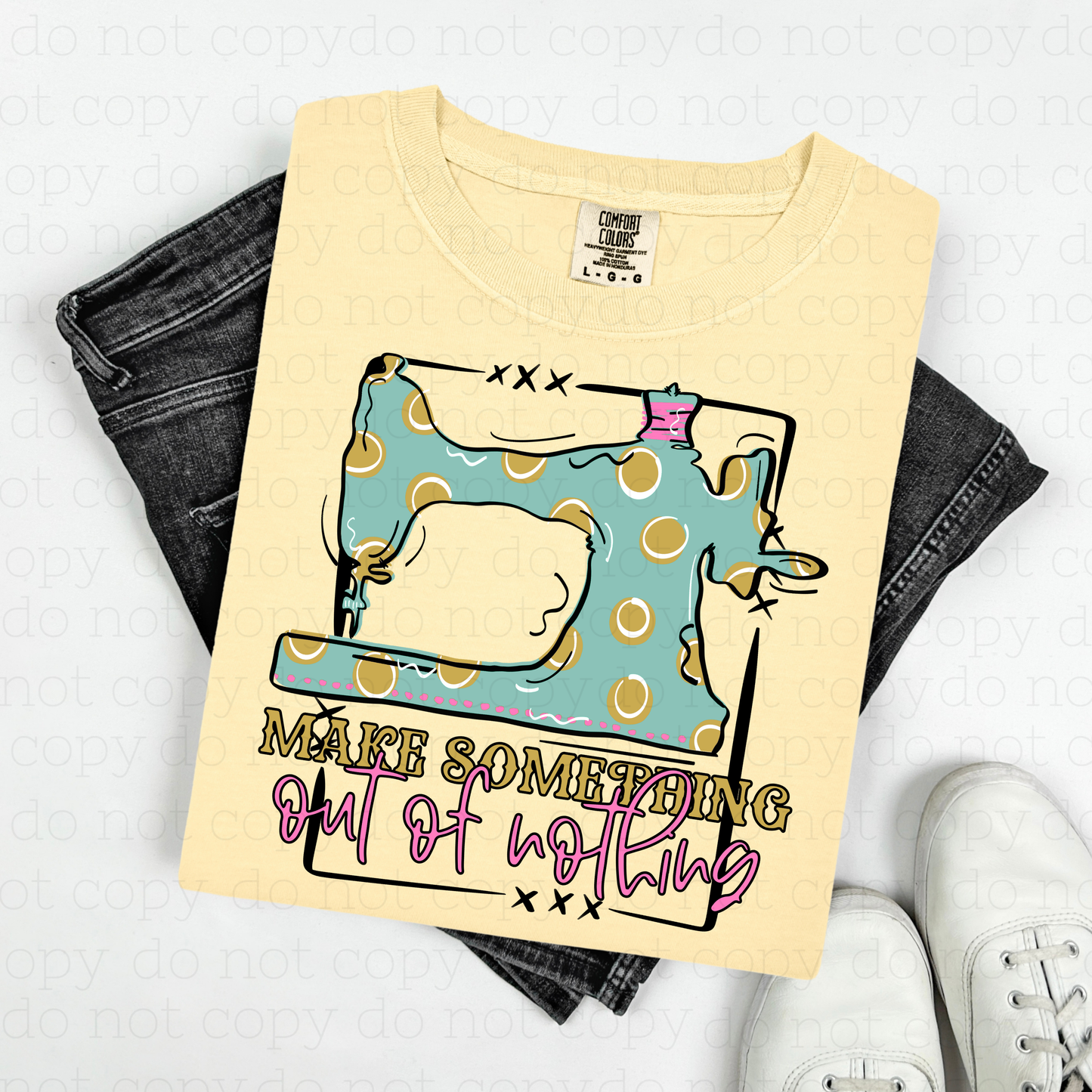 MAKE SOMETHING OUT OF NOTHING - DTF TRANSFER