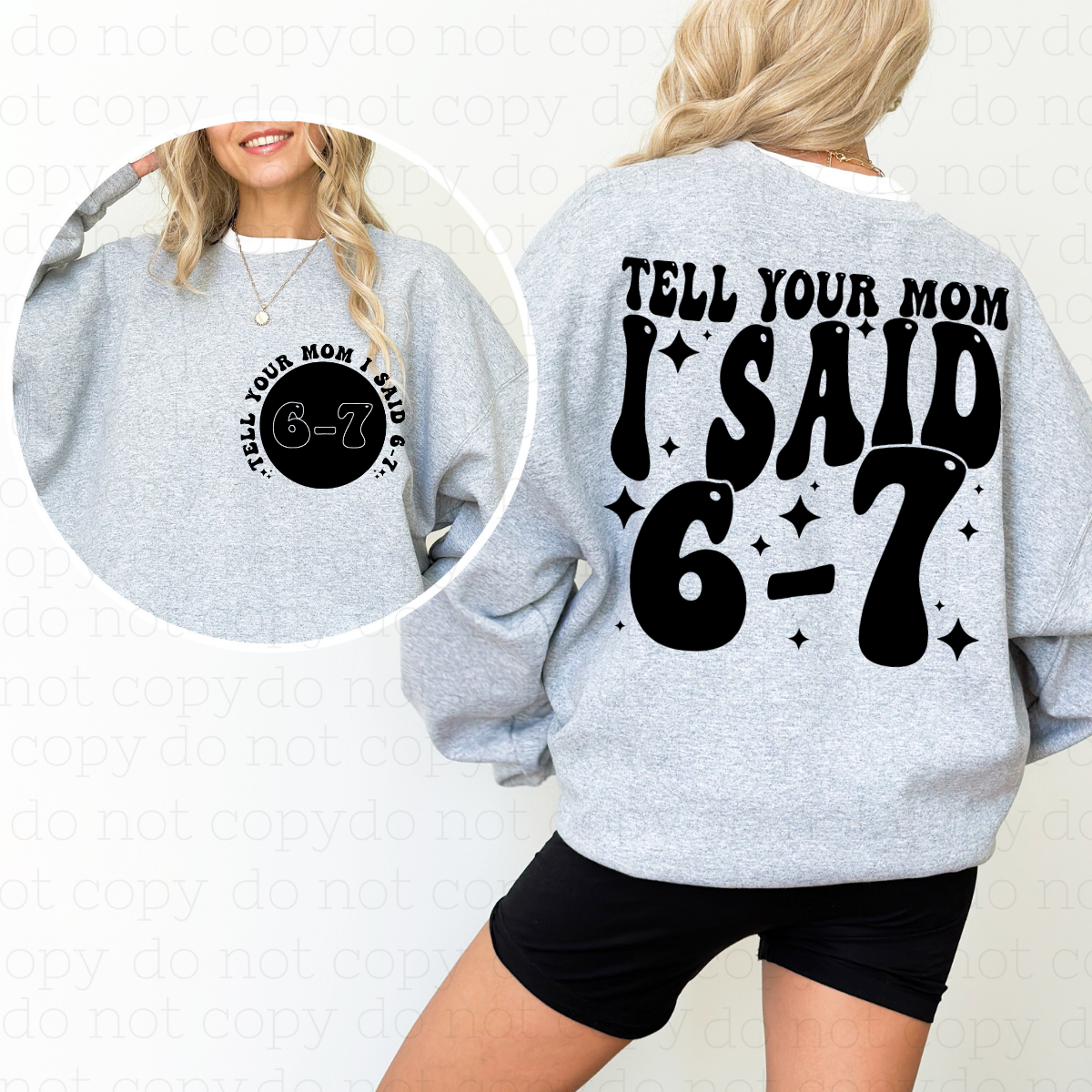 TELL YOUR MOM I SAID 6 -7 - FRONT + BACK - DTF TRANSFER