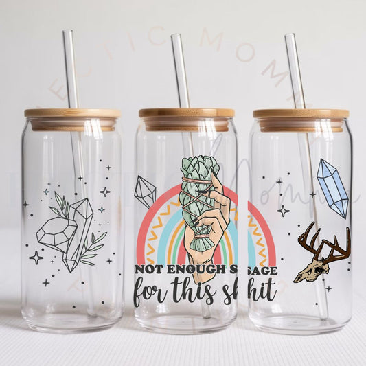 NOT ENOUGH SAGE FOR THIS SHIT - UV DTF