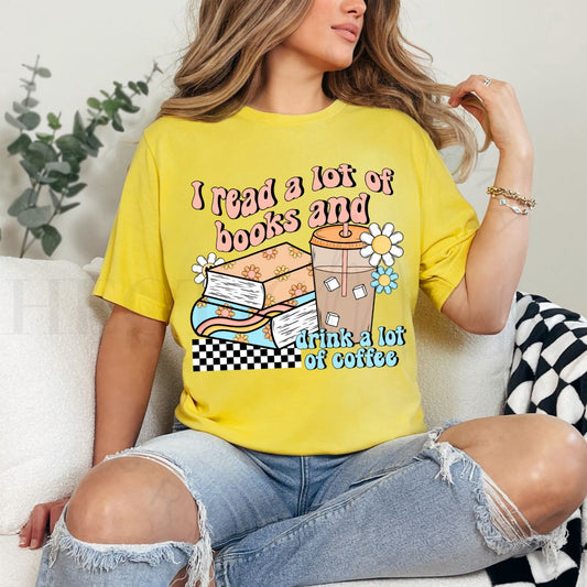 I READ A LOT OF BOOKS AND DRINK A LOT OF COFFEE - DTF TRANSFER