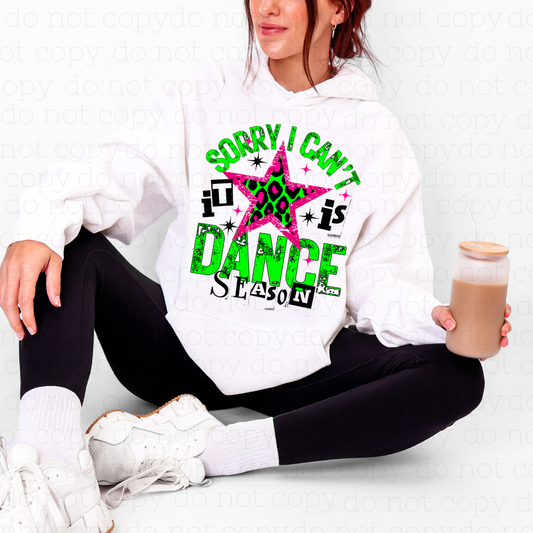 SORRY I CAN'T IT IS DANCE SEASON - DTF TRANSFER - Hectic Momma Printing
