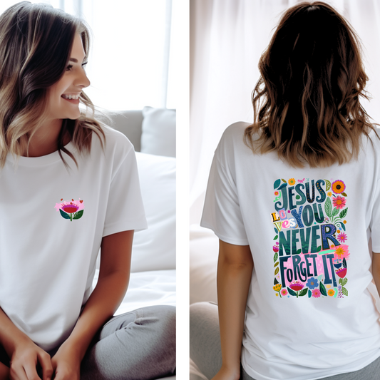 Jesus Love You Never Forget FULL TSHIRT
