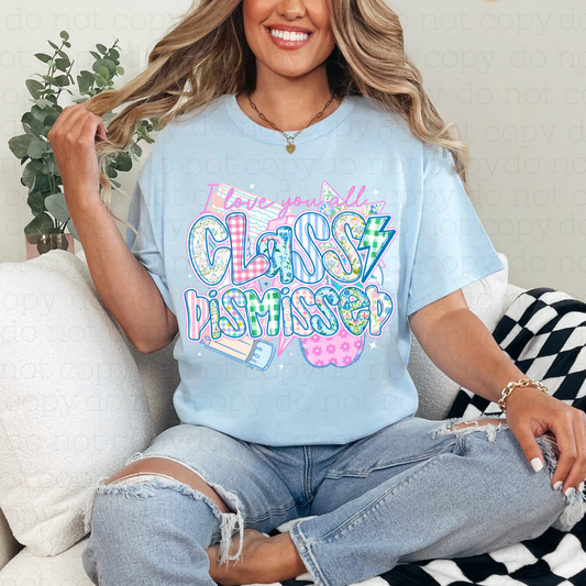 I LOVE YOU ALL CLASS DISMISSED - DTF TRANSFER - Hectic Momma Printing