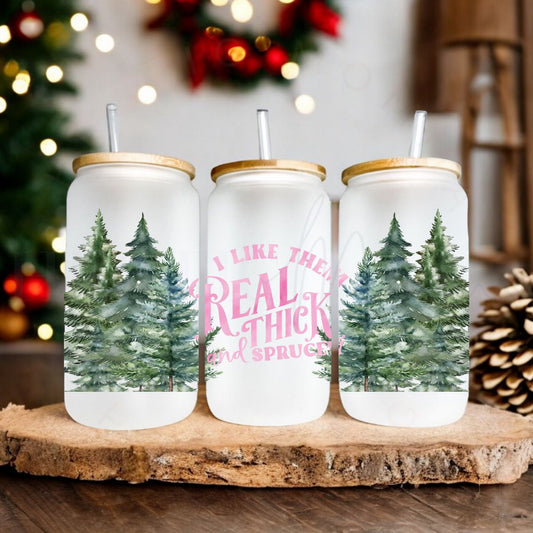 I LIKE THEM REAL THICK AND SPRUCEY - PINK - UV DTF