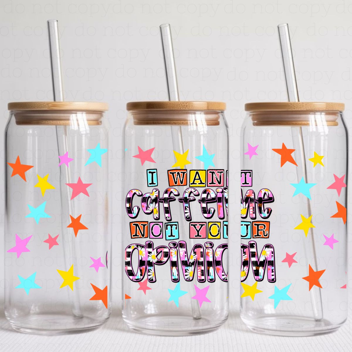 I WANT CAFFEINE NOT YOUR OPINION - UV DTF