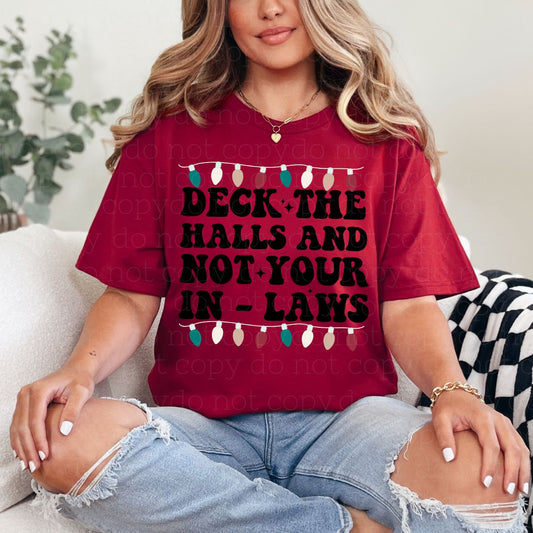 DECK THE HALLS AND NOT YOUR IN-LAWS - DTF TRANSFER