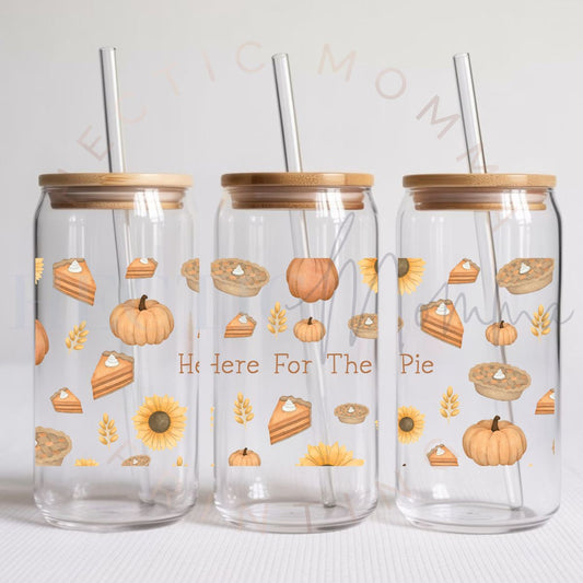 HERE FOR THE PIE - UV DTF