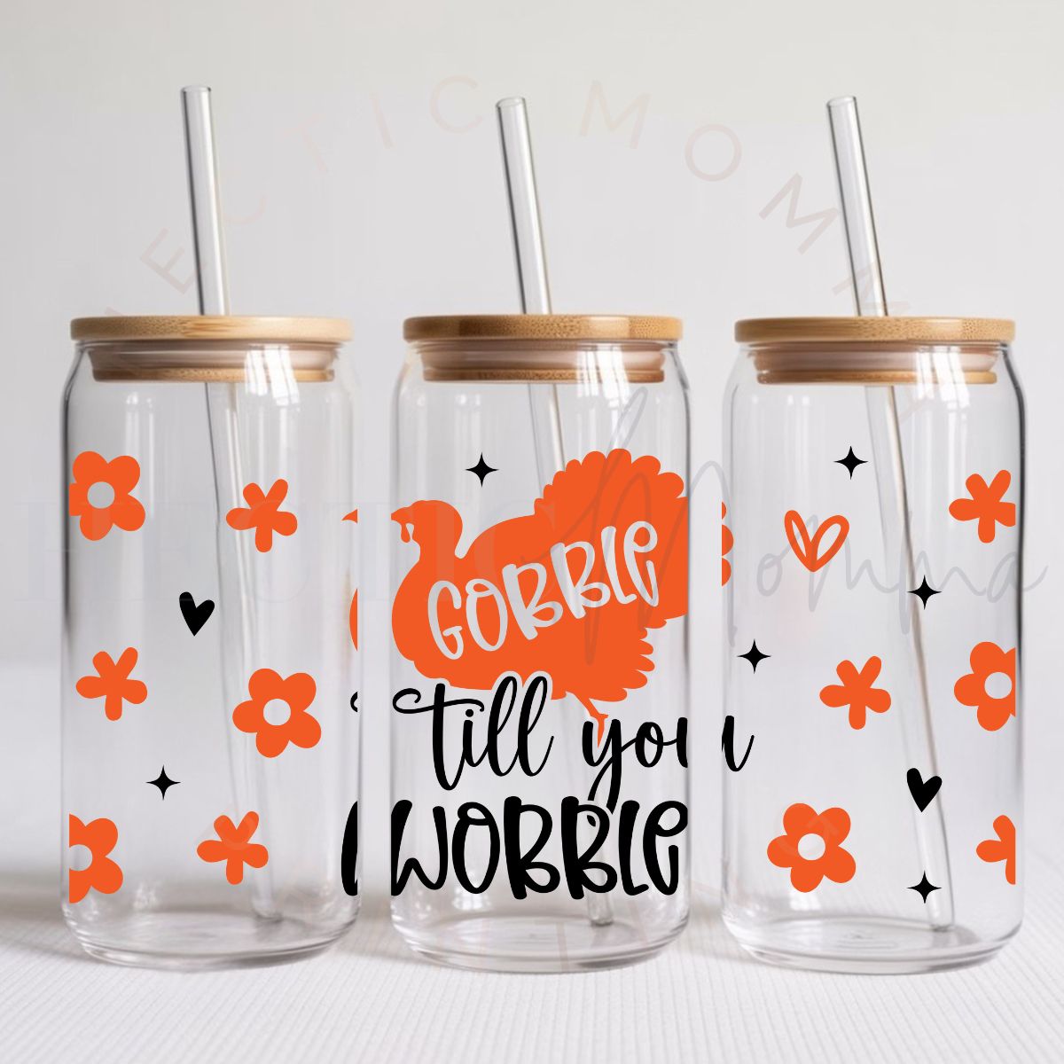 GOBBLE TIL YOU WOBBLE - UV DTF