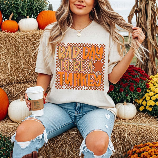 BAD DAY TO BE A TURKEY - DTF TRANSFER