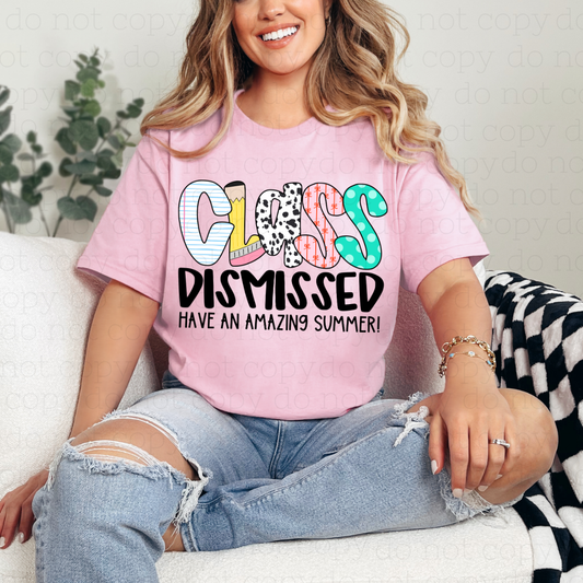 CLASS DISMISSED HAVE AN AMAZING SUMMER - DTF TRANSFER - Hectic Momma Printing