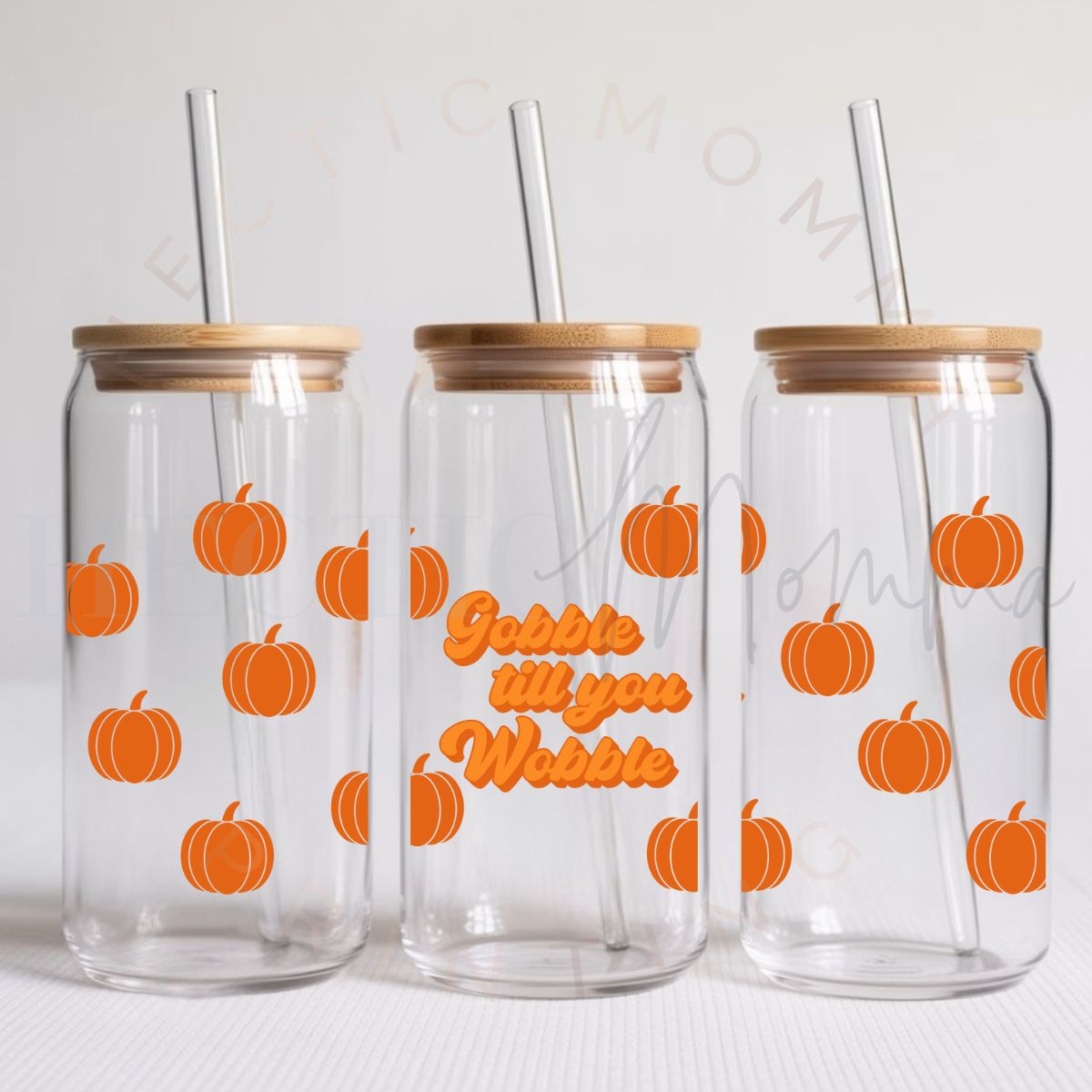 GOBBLE TIL YOU WOBBLE - UV DTF