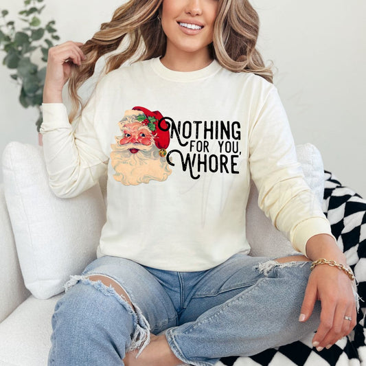 NOTHING FOR YOU, WHORE - DTF TRANSFER