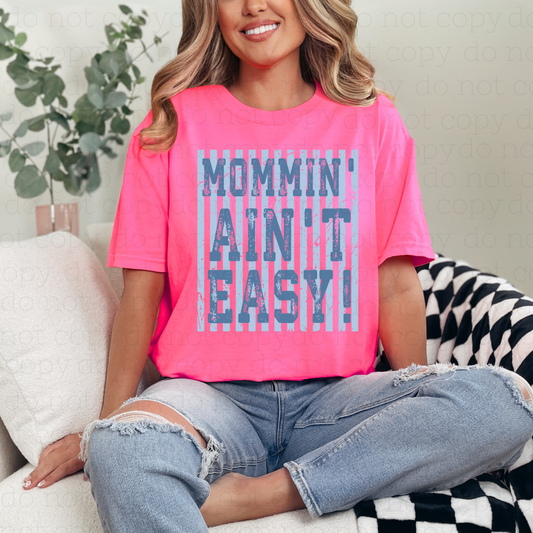 MOMMIN' AIN'T EASY! - DTF TRANSFER - Hectic Momma Printing