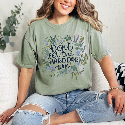 DON'T LET THE HARD DAYS WIN - DTF TRANSFER