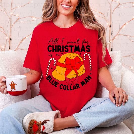 ALL I WANT FOR CHRISTMAS IS A BLUE COLLAR MAN - DTF TRANSFER