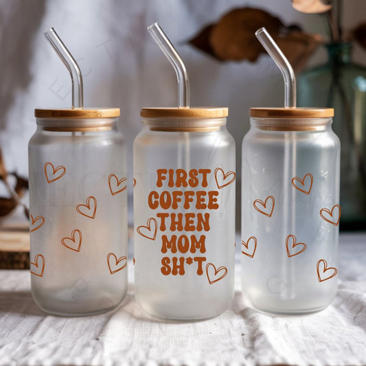 FIRST COFFEE THEN MOM SHIT - UV DTF