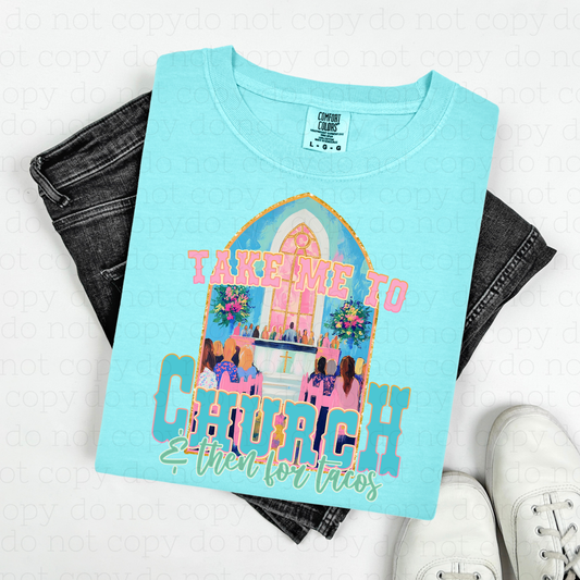 TAKE ME TO CHURCH & THEN FOR TACOS - DTF TRANSFER