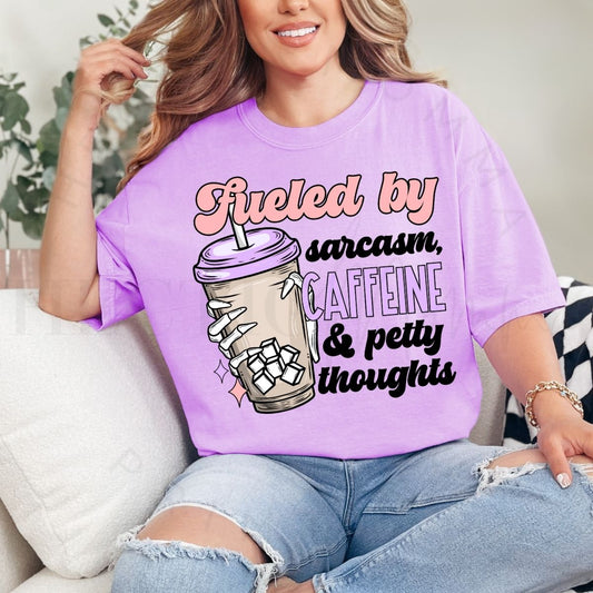FUELED BY SARCASM CAFFEINE & PETTY THOUGHTS - DTF TRANSFER