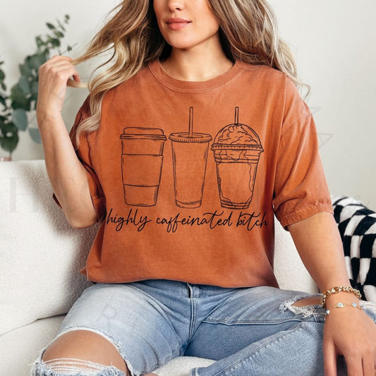 HIGHLY CAFFEINATED BITCH - DTF TRANSFER