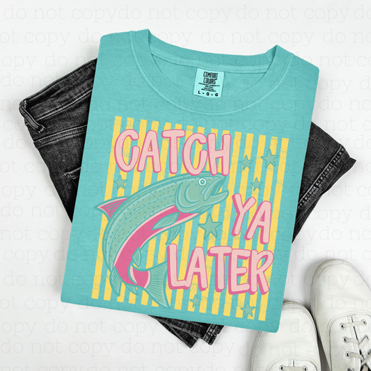CATCH YA LATER - DTF TRANSFER - Hectic Momma Printing