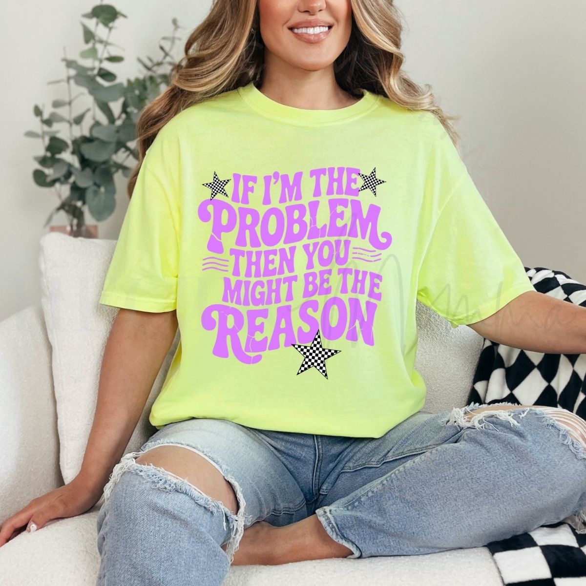 IF I'M THE PROBLEM THEN YOU MIGHT BE THE REASON - DTF TRANSFER