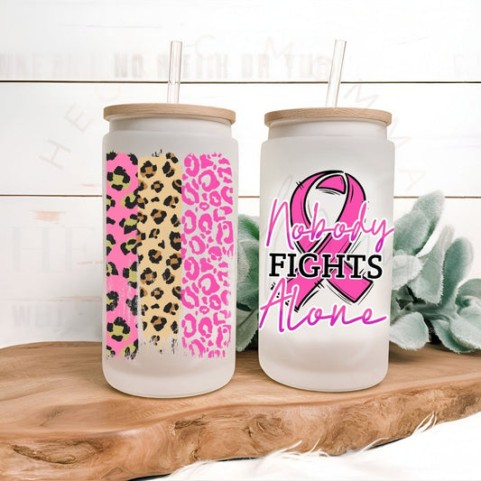 NOBODY FIGHTS ALONE - UV DTF