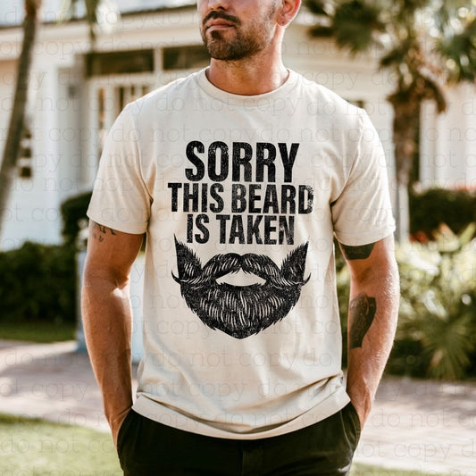 SORRY THIS BEARD IS TAKEN - DTF TRANSFER