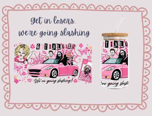 Get In Losers, We're Going Slashing - UV DTF - Hectic Momma Printing