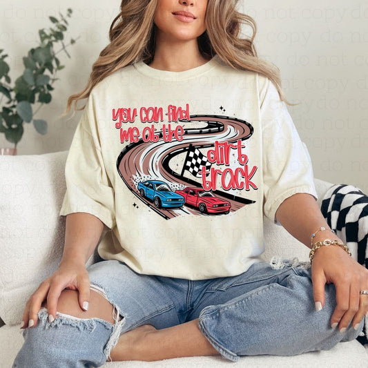 YOU CAN FIND ME AT THE DIRT TRACK - DTF TRANSFER