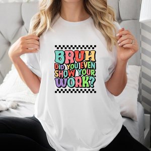 Brush Did You Even Show Your Work?? DTF Transfer