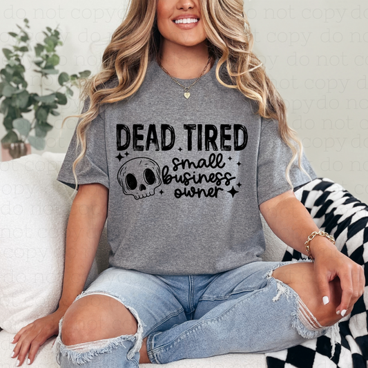 DEAD TIRED SMALL BUSINESS OWNER - BLACK TEXT - DTF TRANSFER