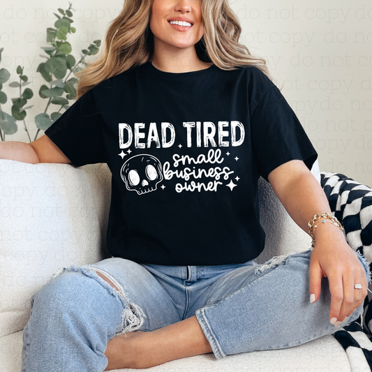 DEAD TIRED SMALL BUSINESS OWNER - WHITE TEXT - DTF TRANSFER