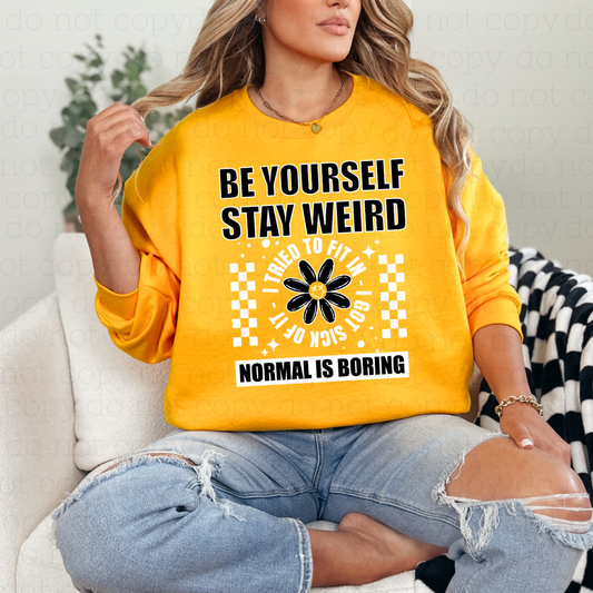 BE YOURSELF STAY WEIRD - BLACK TEXT - DTF TRANSFER
