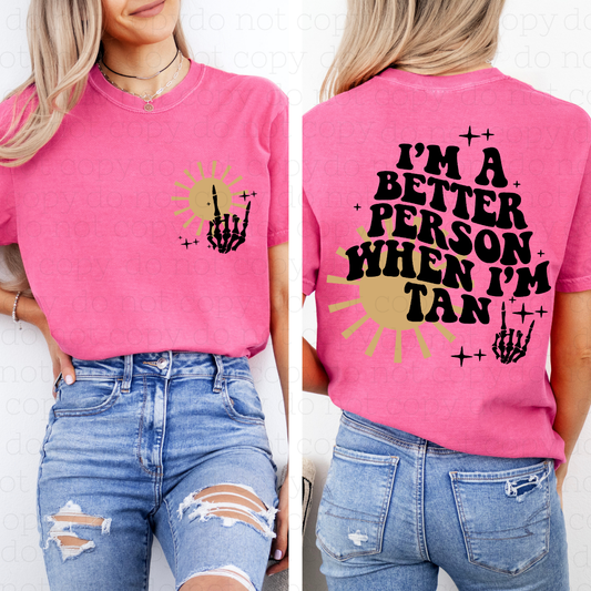 I'M A BETTER PERSON WHEN I'M TANNED - FRONT+BACK - DTF TRANSFER - Hectic Momma Printing