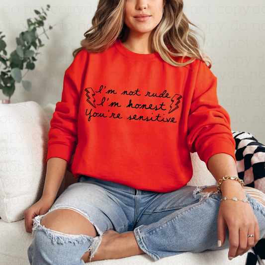 I'M NOT RUDE I'M HONEST YOU'RE SENSITIVE - DTF TRANSFER