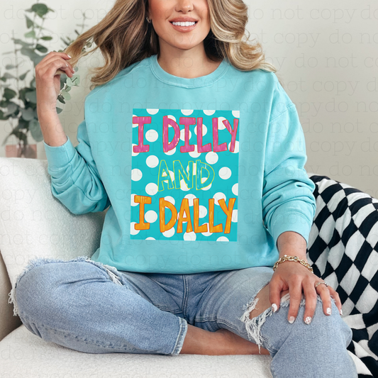 I DILLY AND I DALLY - DTF TRANSFER