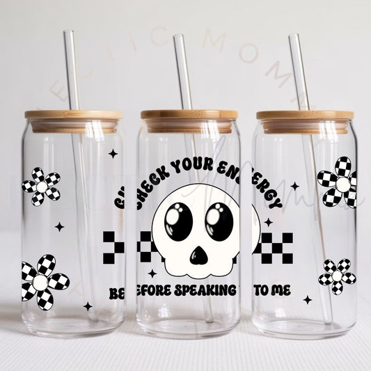 CHECK YOUR ENGERY BEFORE SPEAKING TO ME - UV DTF