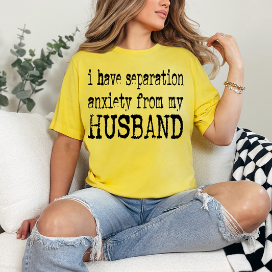 SEPARATION ANXIETY FROM MY HUSBAND  -  DTF TRANSFER