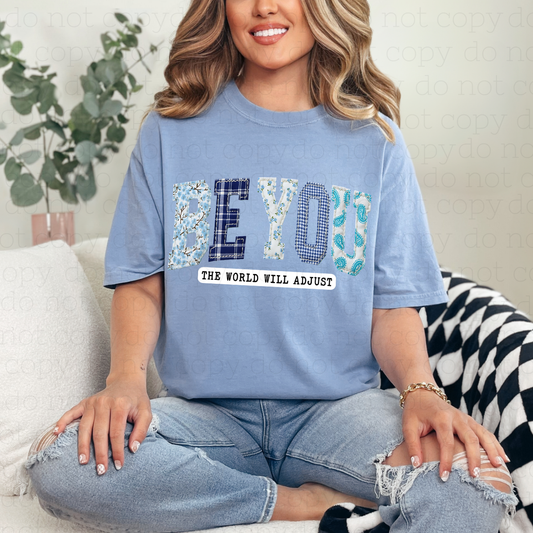 BE YOU THE WORLD WILL ADJUST - DTF TRANSFER