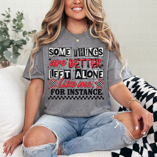 SOME THINGS ARE BETTER LEFT ALONE LIKE ME, FOR INSTANCE - FAUX YARN - DTF TRANSFER - Hectic Momma Printing