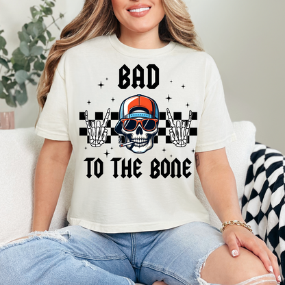 BAD TO THE BONE - DTF TRANSFER