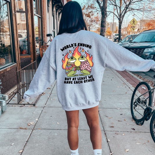 Worlds Ending But At Least We Have Each Other DTF Transfer