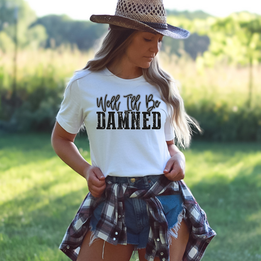 Well I'll be Damned- DTF Transfer