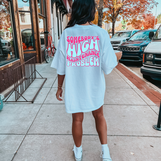 Somebodys High Maintenance Problem - DTF Transfer