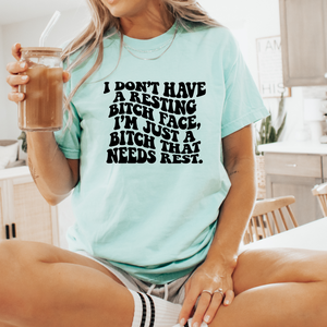 I Don't Have A Resting B-tch Face - DTF Transfer