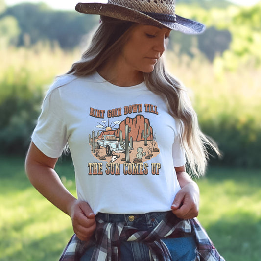 Ain't Goin' Down till the Sun Comes up DTF transfer