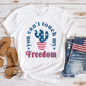 You Can't Touch My Freedom Transfer - dtf transfer