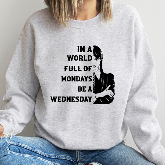 In a world full of Mondays be a Wednesday Transfer - Hectic Momma Printing